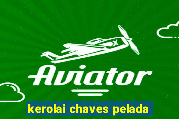 kerolai chaves pelada